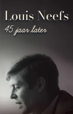Louis Neefs 45 jaar later